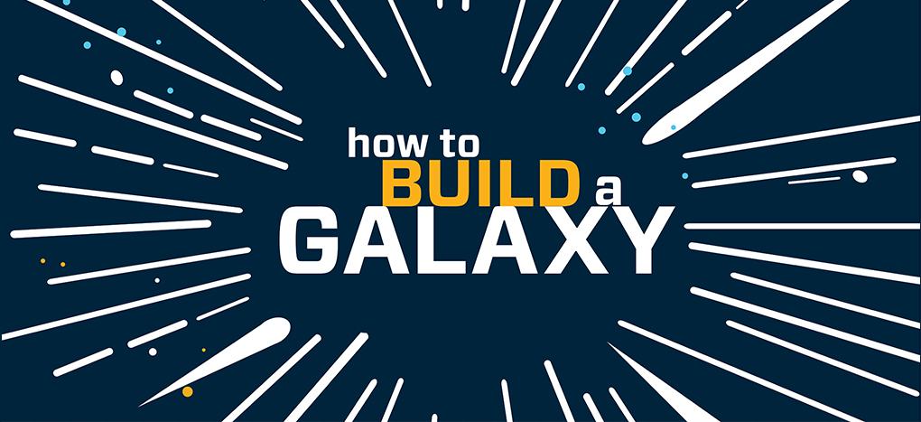 How to Build a Galaxy
