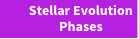 Stellar Evolution Phases